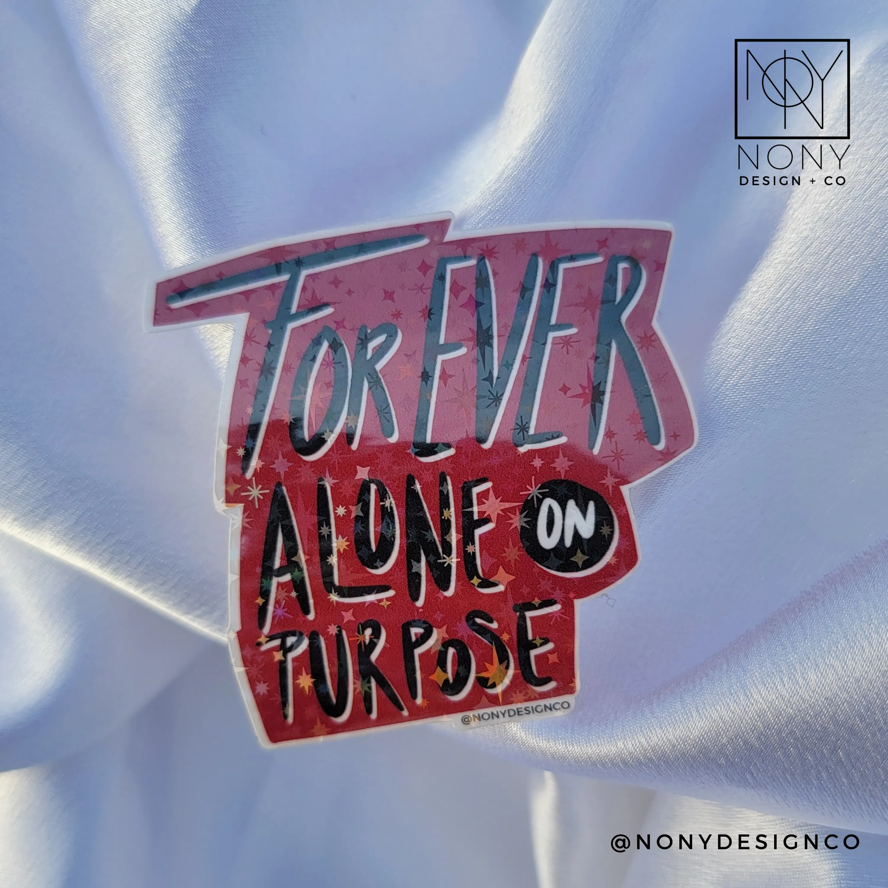 Forever Alone on Purpose Iridescent Holographic Die Cut Sticker