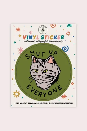 Shut Up Everyone Vinyl Sticker